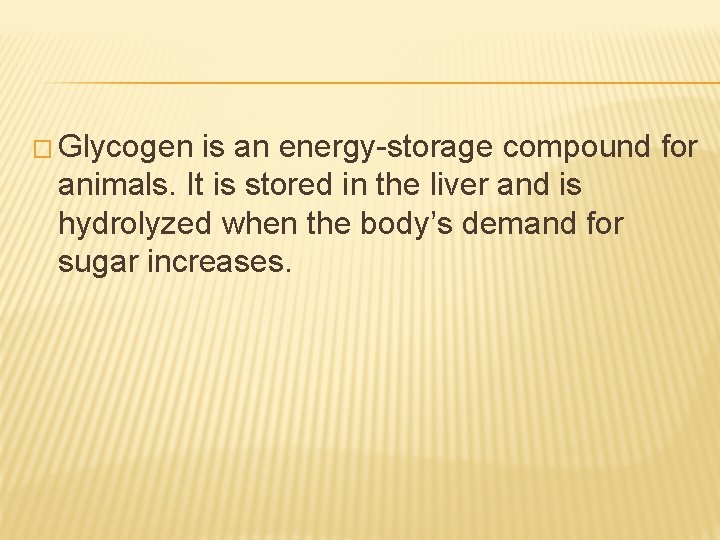 � Glycogen is an energy-storage compound for animals. It is stored in the liver