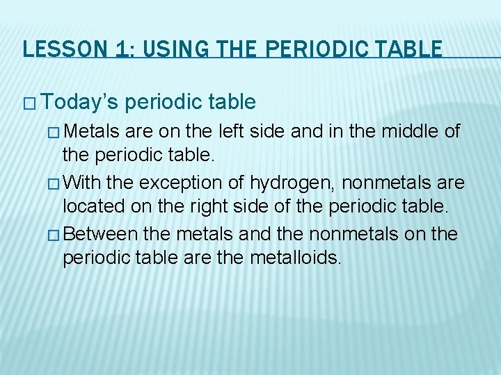 LESSON 1: USING THE PERIODIC TABLE � Today’s � Metals periodic table are on