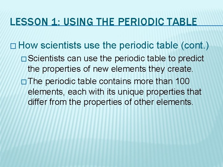 LESSON 1: USING THE PERIODIC TABLE � How scientists use the periodic table (cont.