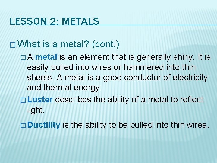 LESSON 2: METALS � What is a metal? (cont. ) �A metal is an