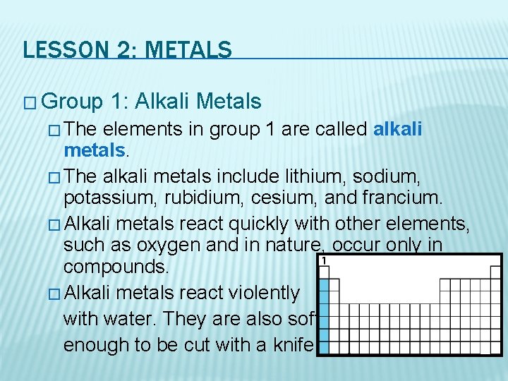 LESSON 2: METALS � Group � The 1: Alkali Metals elements in group 1