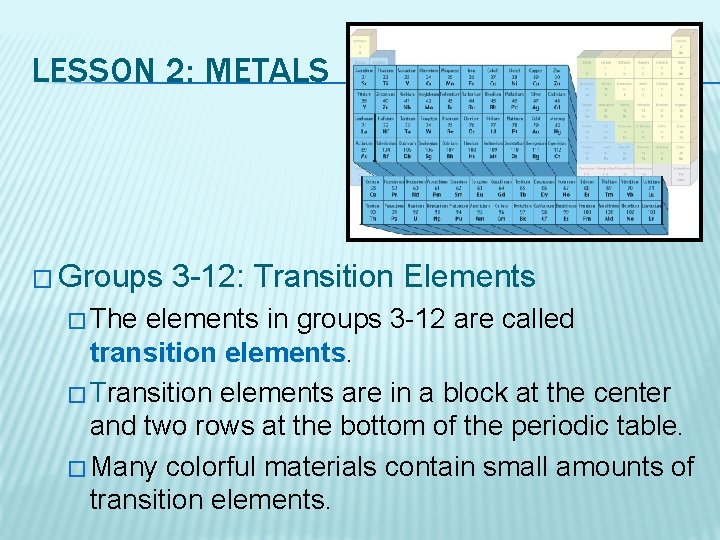 LESSON 2: METALS � Groups � The 3 -12: Transition Elements elements in groups