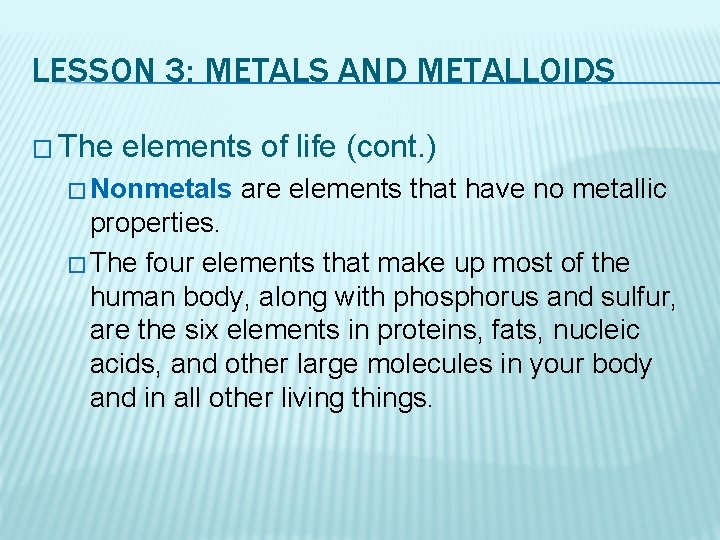 LESSON 3: METALS AND METALLOIDS � The elements of life (cont. ) � Nonmetals