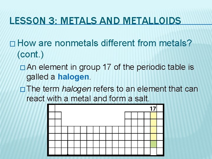 LESSON 3: METALS AND METALLOIDS � How are nonmetals different from metals? (cont. )
