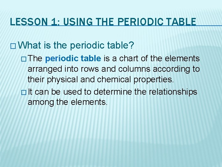 LESSON 1: USING THE PERIODIC TABLE � What � The is the periodic table?