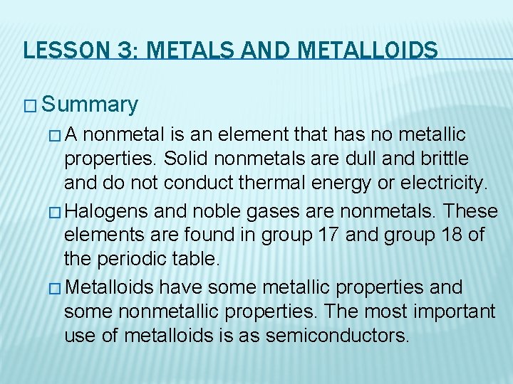 LESSON 3: METALS AND METALLOIDS � Summary �A nonmetal is an element that has