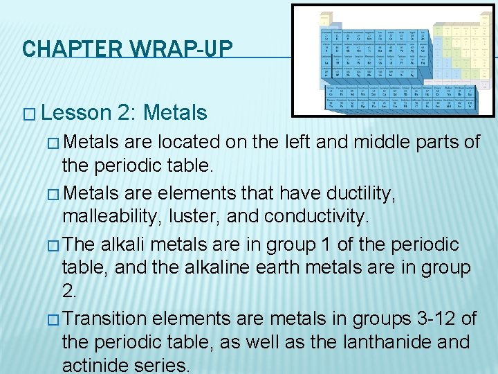 CHAPTER WRAP-UP � Lesson 2: Metals � Metals are located on the left and