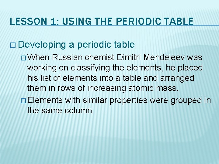 LESSON 1: USING THE PERIODIC TABLE � Developing � When a periodic table Russian