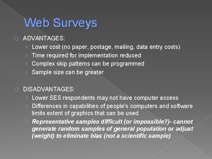 Web Surveys � ADVANTAGES: › Lower cost (no paper, postage, mailing, data entry costs)