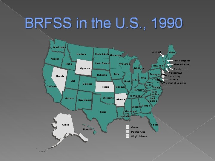 BRFSS in the U. S. , 1990 Washington Montana North Dakota Vermont Maine Minnesota