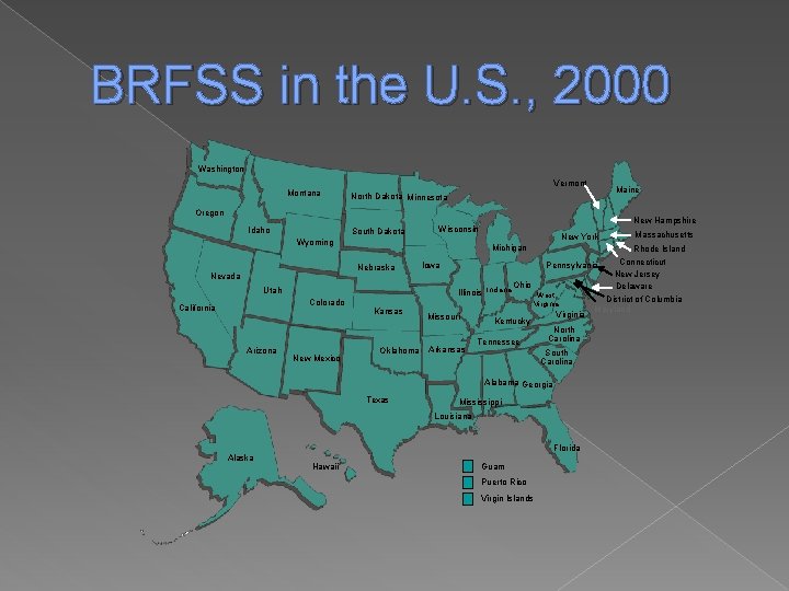 BRFSS in the U. S. , 2000 Washington Vermont Montana North Dakota Minnesota Oregon