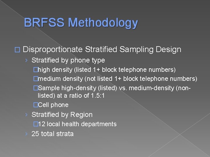 BRFSS Methodology � Disproportionate Stratified Sampling Design › Stratified by phone type �high density
