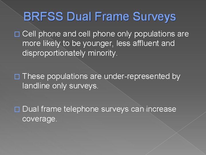 BRFSS Dual Frame Surveys � Cell phone and cell phone only populations are more