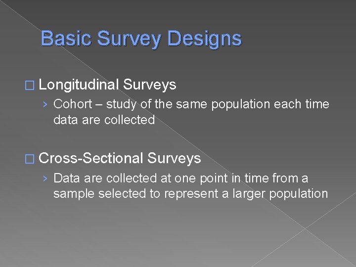 Basic Survey Designs � Longitudinal Surveys › Cohort – study of the same population