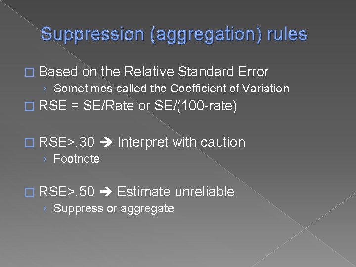 Suppression (aggregation) rules � Based on the Relative Standard Error › Sometimes called the