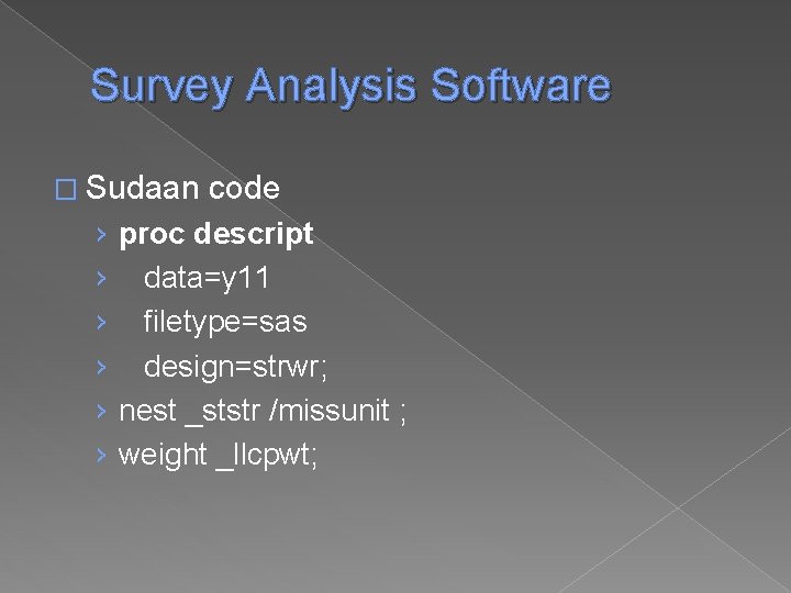 Survey Analysis Software � Sudaan code › proc descript › data=y 11 › filetype=sas
