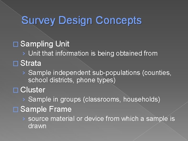Survey Design Concepts � Sampling Unit › Unit that information is being obtained from