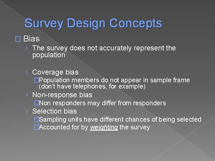 Survey Design Concepts � Bias › The survey does not accurately represent the population