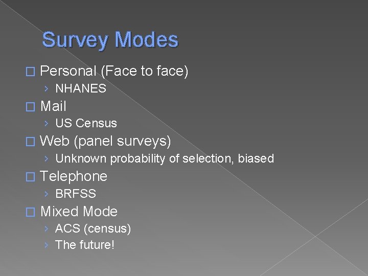 Survey Modes � Personal (Face to face) › NHANES � Mail › US Census