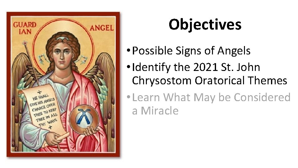 Objectives • Possible Signs of Angels • Identify the 2021 St. John Chrysostom Oratorical