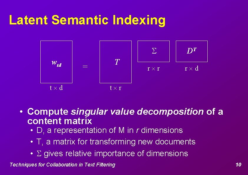Latent Semantic Indexing wtd t d = T DT r r r d t