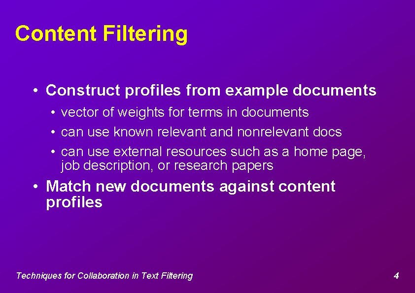 Content Filtering • Construct profiles from example documents • vector of weights for terms