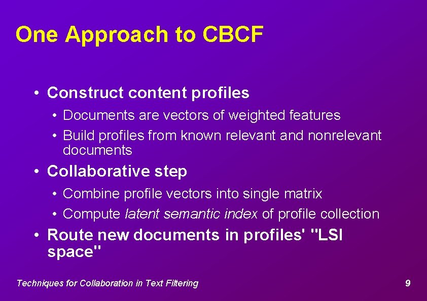 One Approach to CBCF • Construct content profiles • Documents are vectors of weighted