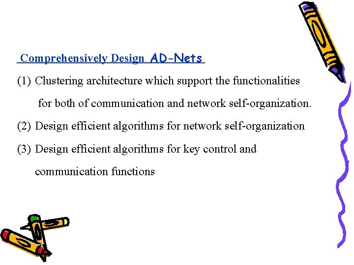 Comprehensively Design AD-Nets (1) Clustering architecture which support the functionalities for both of communication