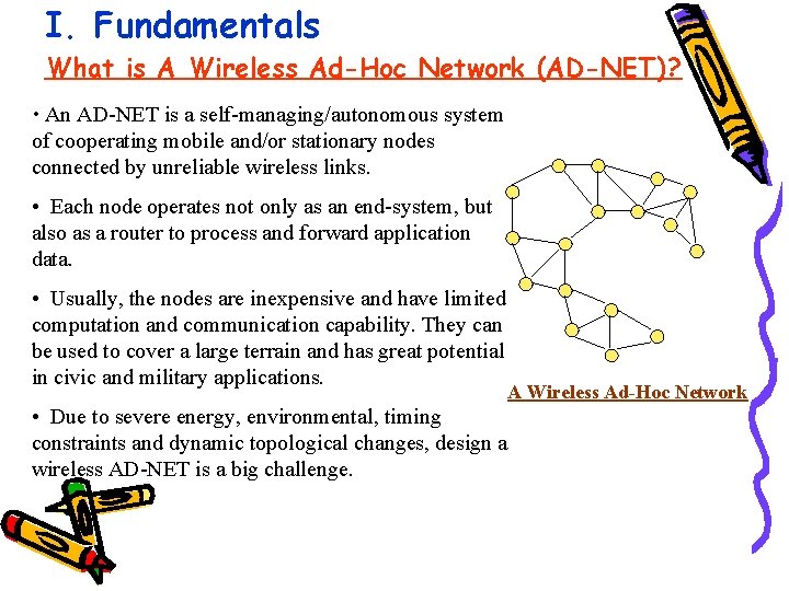 I. Fundamentals What is A Wireless Ad-Hoc Network (AD-NET)? • An AD-NET is a