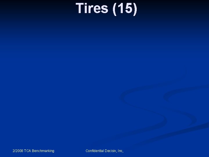 Tires (15) 2/2008 TCA Benchmarking Confidential Decisiv, Inc, 