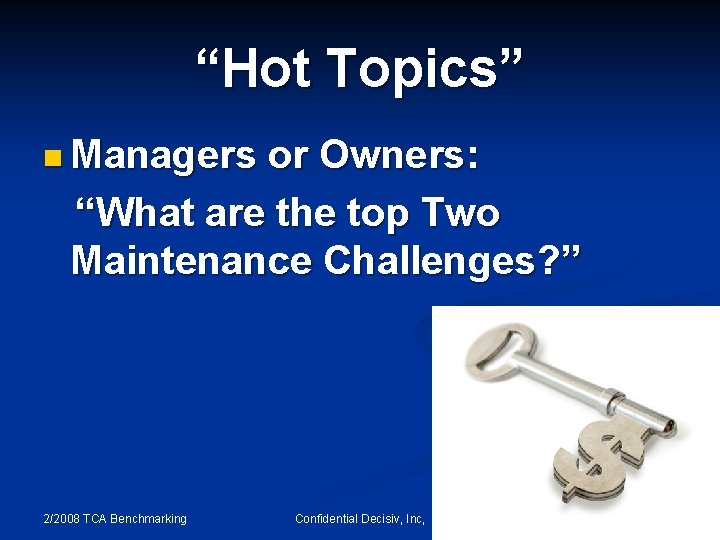 “Hot Topics” n Managers or Owners: “What are the top Two Maintenance Challenges? ”