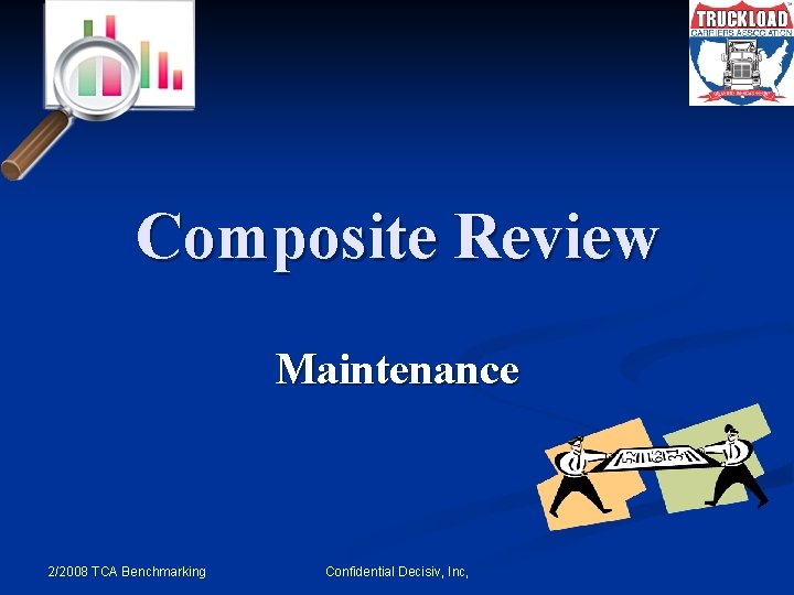 Composite Review Maintenance 2/2008 TCA Benchmarking Confidential Decisiv, Inc, 