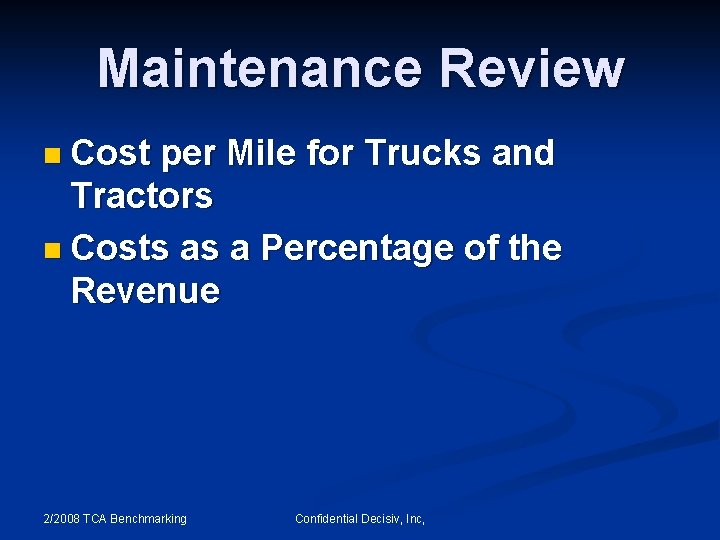 Maintenance Review n Cost per Mile for Trucks and Tractors n Costs as a