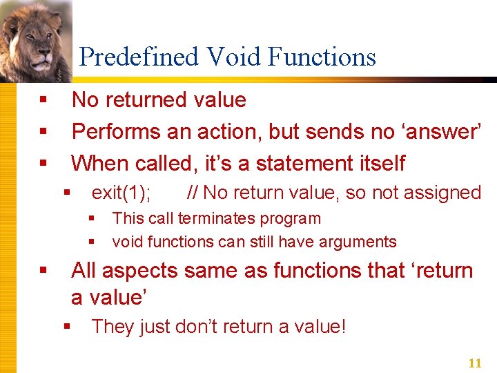 Predefined Void Functions § § § No returned value Performs an action, but sends