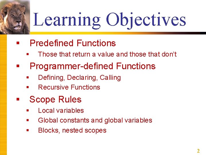 Learning Objectives § Predefined Functions § § Those that return a value and those