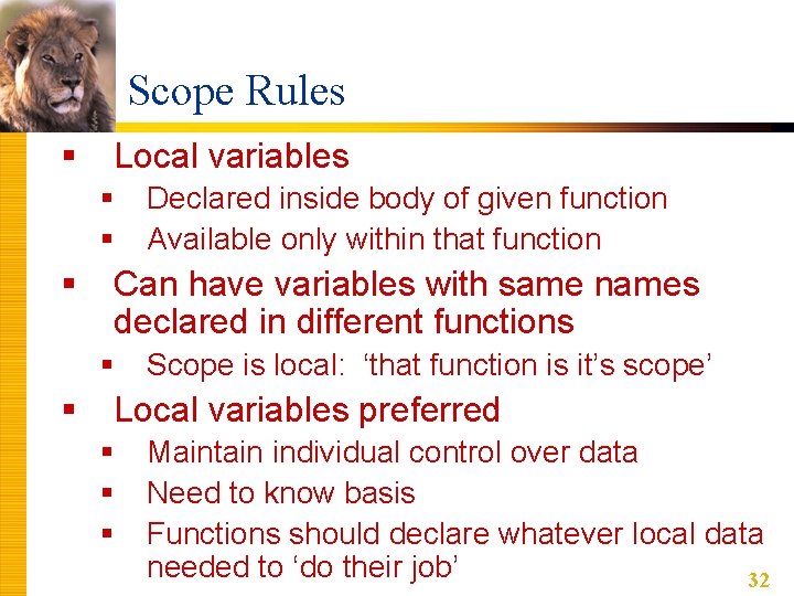 Scope Rules § Local variables § § § Can have variables with same names