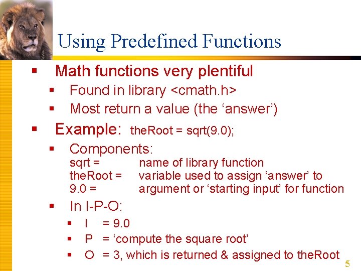 Using Predefined Functions § Math functions very plentiful § § § Found in library