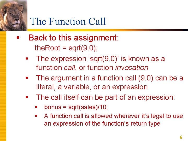 The Function Call § Back to this assignment: the. Root = sqrt(9. 0); §