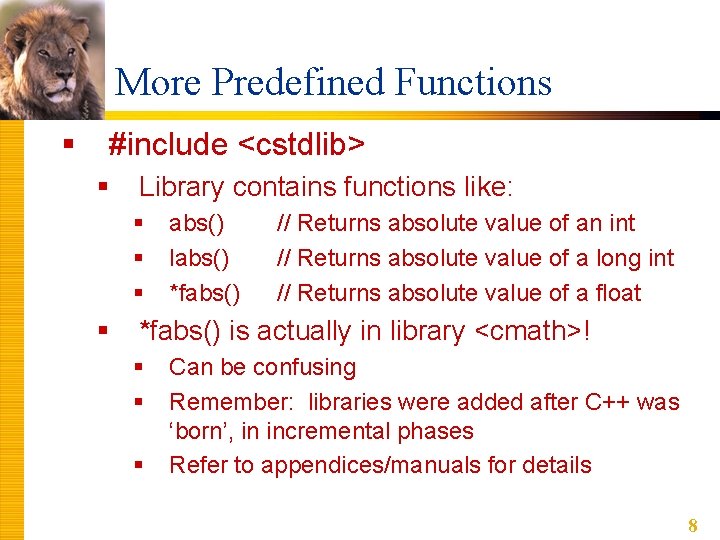 More Predefined Functions § #include <cstdlib> § Library contains functions like: § § abs()
