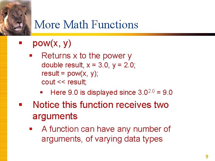 More Math Functions § pow(x, y) § Returns x to the power y double