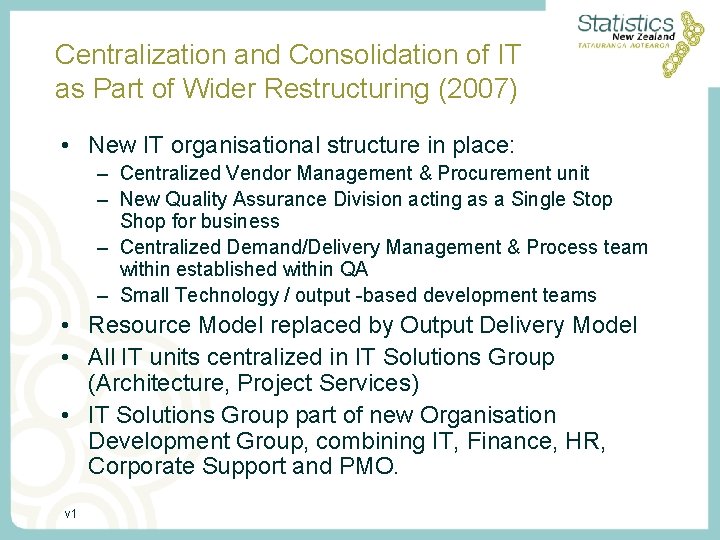 Centralization and Consolidation of IT as Part of Wider Restructuring (2007) • New IT