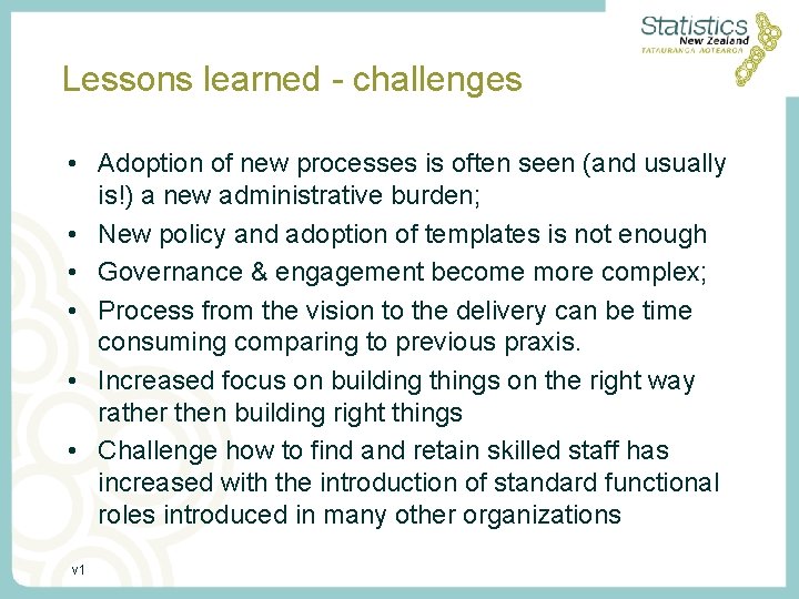Lessons learned - challenges • Adoption of new processes is often seen (and usually