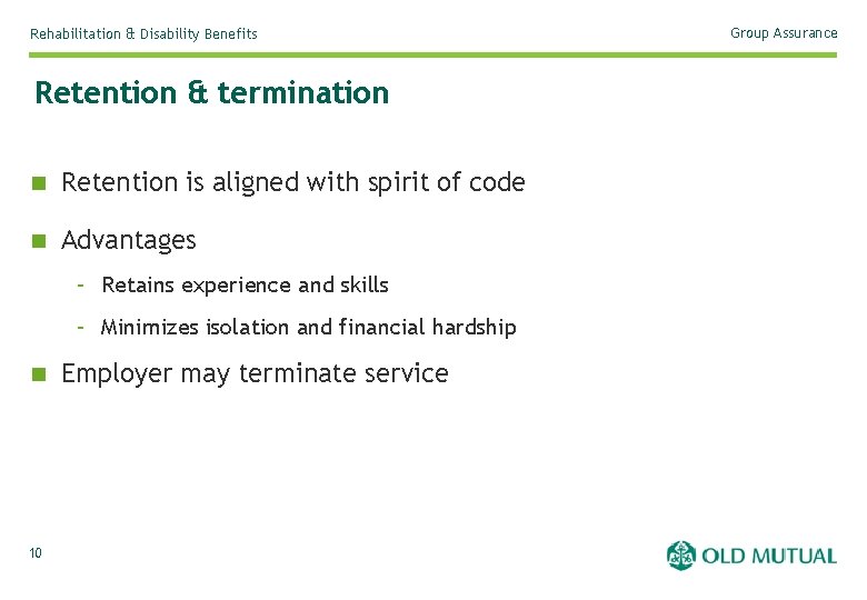 Rehabilitation & Disability Benefits Retention & termination n Retention is aligned with spirit of