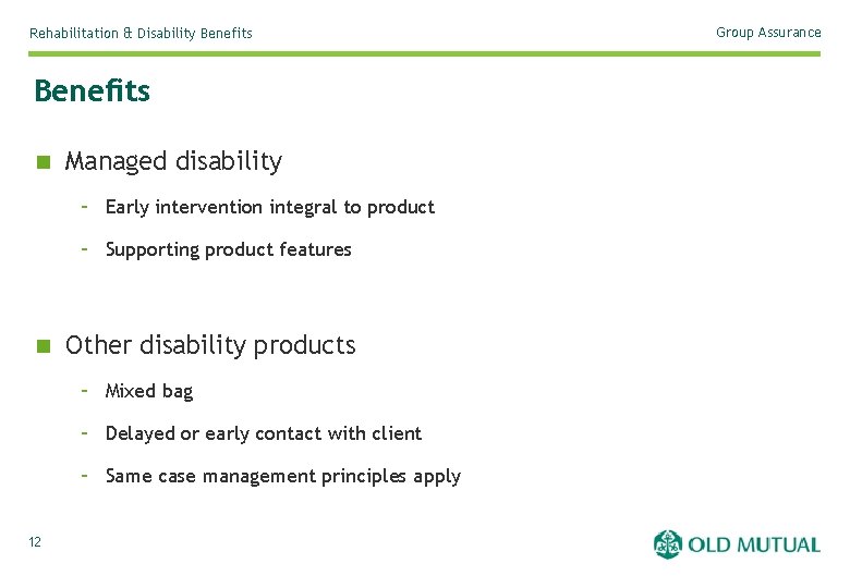 Rehabilitation & Disability Benefits n Managed disability – Early intervention integral to product –