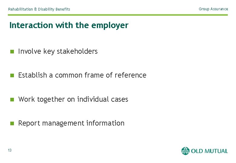 Rehabilitation & Disability Benefits Interaction with the employer n Involve key stakeholders n Establish