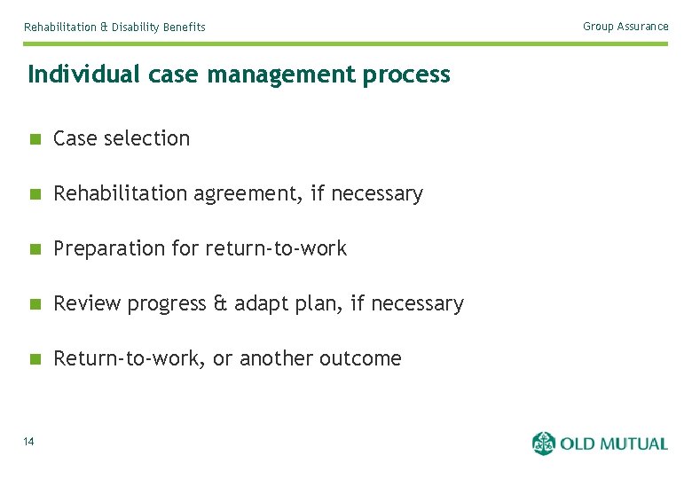 Rehabilitation & Disability Benefits Individual case management process n Case selection n Rehabilitation agreement,