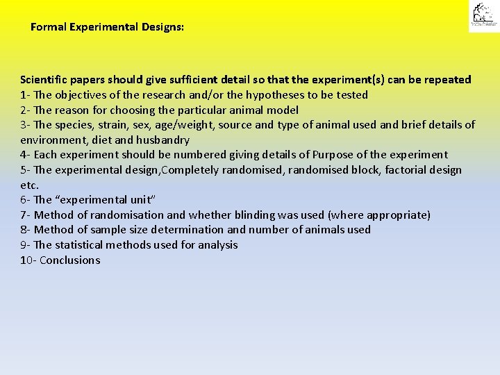 Formal Experimental Designs: Scientific papers should give sufficient detail so that the experiment(s) can