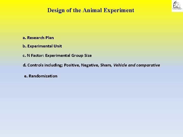 Design of the Animal Experiment a. Research Plan b. Experimental Unit c. N Factor:
