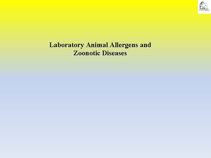 Laboratory Animal Allergens and Zoonotic Diseases 