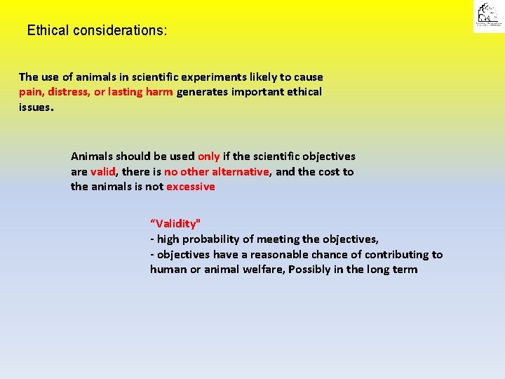 Ethical considerations: The use of animals in scientific experiments likely to cause pain, distress,